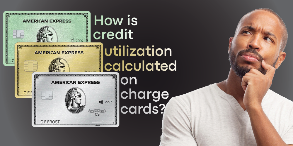 How Is Credit Utilization Calculated On Charge Cards