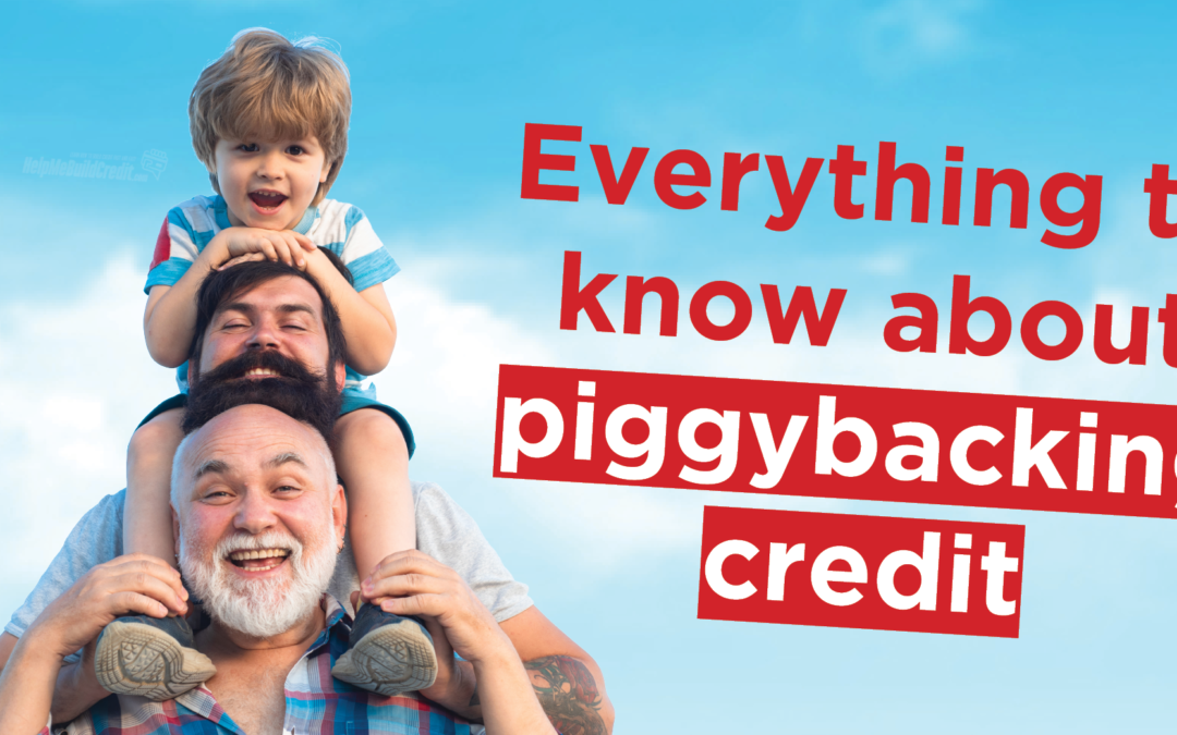 Piggybacking Credit- Everything You Need to Know