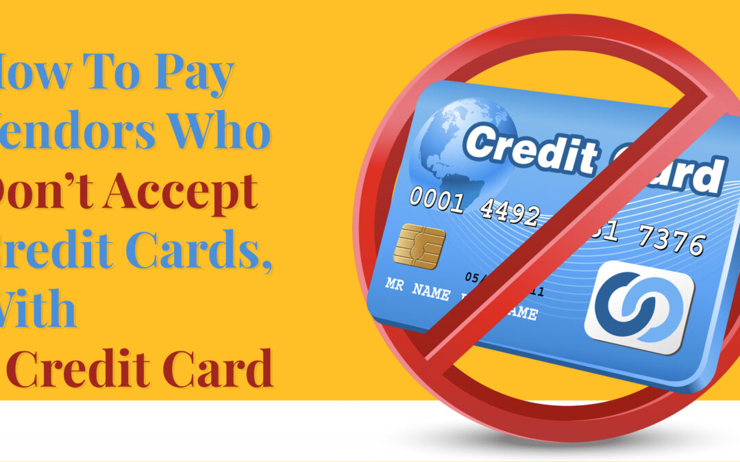How To Pay With a Credit Card Even Vendors Who Don’t Accept Credit Cards