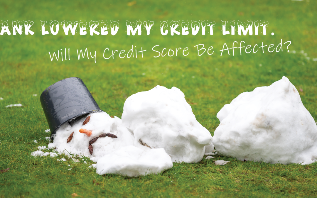 If A Bank Lowered My Credit Limit Will My Credit Score Be Affected?
