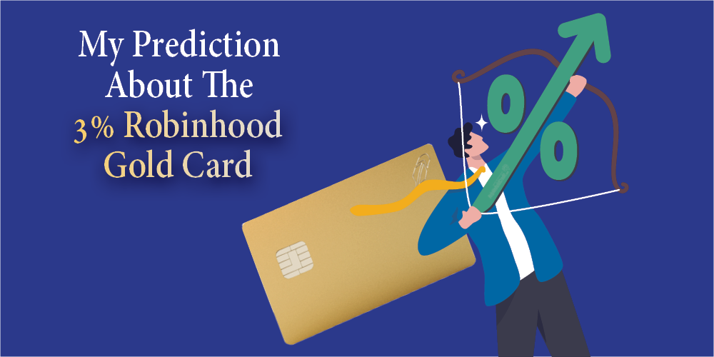 My Prediction About The 3% Robinhood Card. Is It Just A Marketing Stunt?