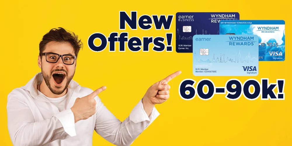 New Offers! 60k-90k on 3 Wyndham Earner Cards!