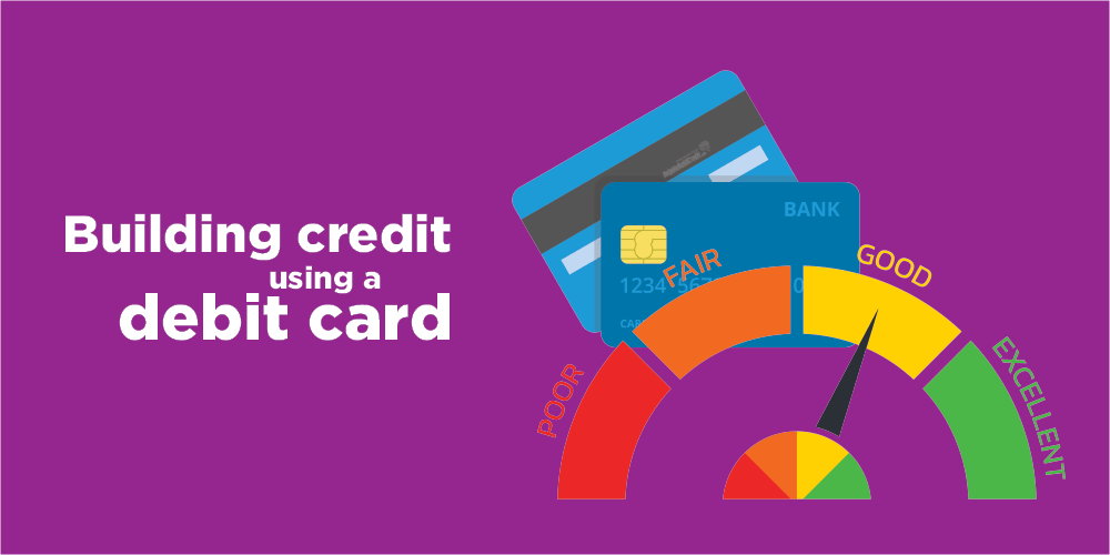 Building Credit With A Debit Card. Is It Really Possible?