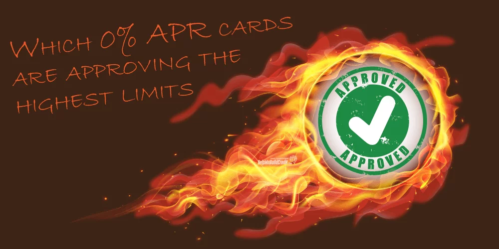 Which Credit Cards With 0% APR Are Now Approving The Highest Limits?