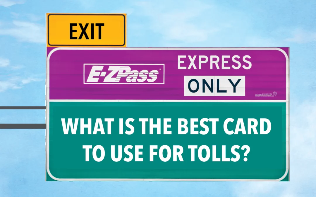 The 9 Best Credit Cards For Tolls [2022]